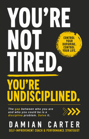 You're Not Tired. You're Undisciplined.